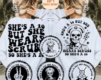 She&#39;s A 10 But She Wears Scrubs Svg, So She&#39;s A 20 Svg, Nurse Svg, Nurse Shirt Svg, Nurse Life Svg, Healthcare Worker Halloween Clipart