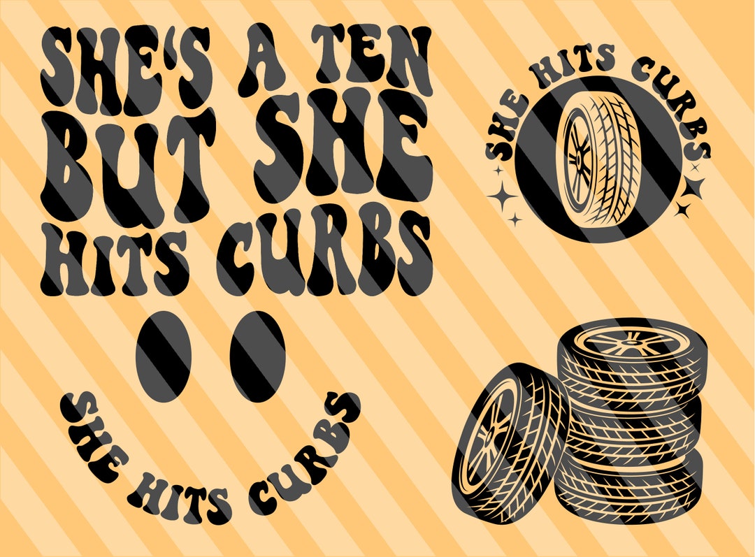 She's a 10 but She Hits Curbs Svg, Normalize Hitting Curbs Svg, Funny