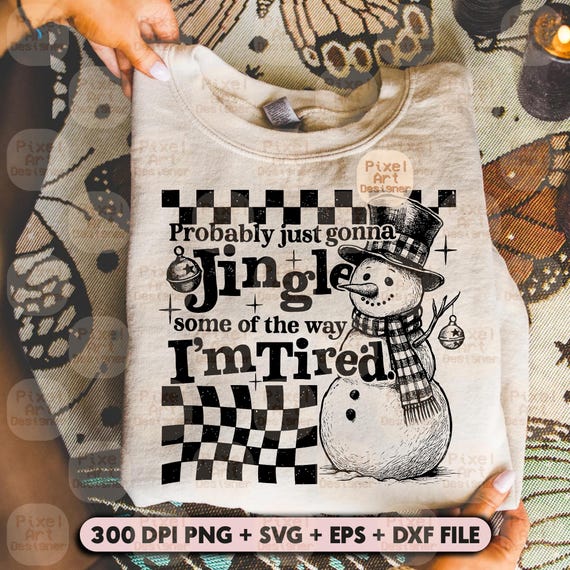 Funny Christmas SVG PNG, Probably Just Gonna Jingle Some of The Way I’m Tired Svg, Tired Snowman Svg, Holiday Humor Svg, Christmas Shirt Svg