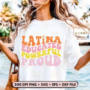 Latina Educated Powerful Proud Svg, Latina Power Svg, Mexican Svg, Latina Women T-Shirt Svg, Latina Svg, Spanish Svg, Hispanic Svg, Feminist