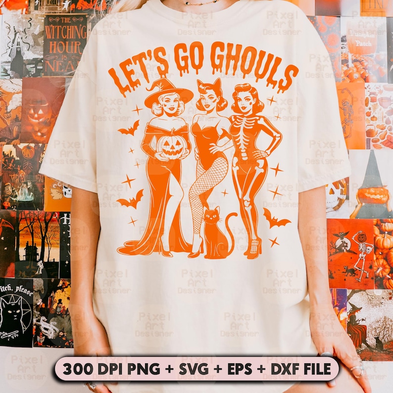 May include: A cream-coloured t-shirt with the orange text "LET'S GO GHOULS". The graphic shows three women in Halloween costumes, bats, and a black cat. The bottom of the shirt has the text "300 DPI PNG + SVG + EPS + DXF FILE".