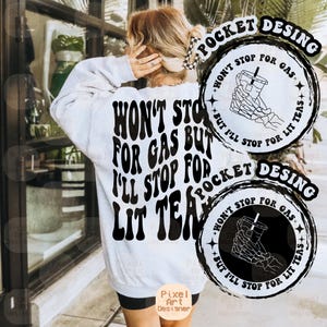 Won&#39;t Stop For Gas But I&#39;ll Stop For Lit Teas SVG, Loaded Tea Svg, Motivational Svg, Funny Svg, Women T-Shirt Svg, Wavy Stacked Svg
