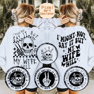 Puede incluir: Sudadera blanca con un gráfico de calavera y huesos cruzados negros y el texto "Puede que no lo diga, pero mi mujer lo hará".