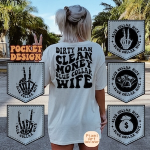 May include: A white t-shirt with the text "Dirty Man Clean Money Blue Collar Wife" in black. The shirt has a pocket on the front with a design of a skeleton hand making a peace sign with the text "Blue Collar Wife".