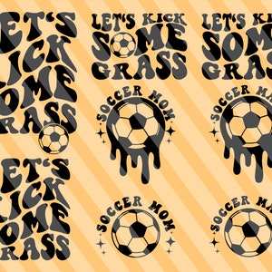 Let's Kick Some Grass Svg, Funny Soccer, Soccer Mom Svg, Soccer Svg, Soccer Fan Svg, Soccer Mom T-Shirt Svg, Soccer Season Svg, Wavy Stacked