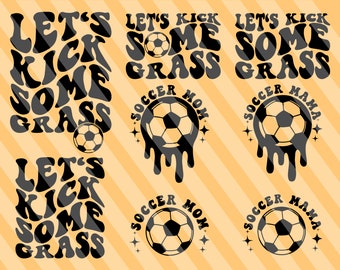 Let's Kick Some Grass Svg, Funny Soccer, Soccer Mom Svg, Soccer Svg, Soccer Fan Svg, Soccer Mom T-Shirt Svg, Soccer Season Svg, Wavy Stacked