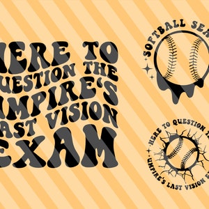 Here To Question The Umpire's Last Vision Exam Svg, Softball Svg, Softball Fan Svg, Softball Vibes Svg, Softball Mom Svg, Wavy Stacked Svg