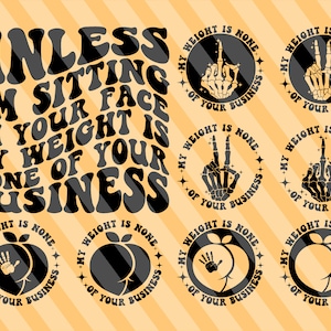 Unless I&#39;m Sitting On Your Face My Weight Is None Of Your Business Svg Png, Adult Humor Svg, Positive Svg, Funny Svg, Wavy Stacked Svg