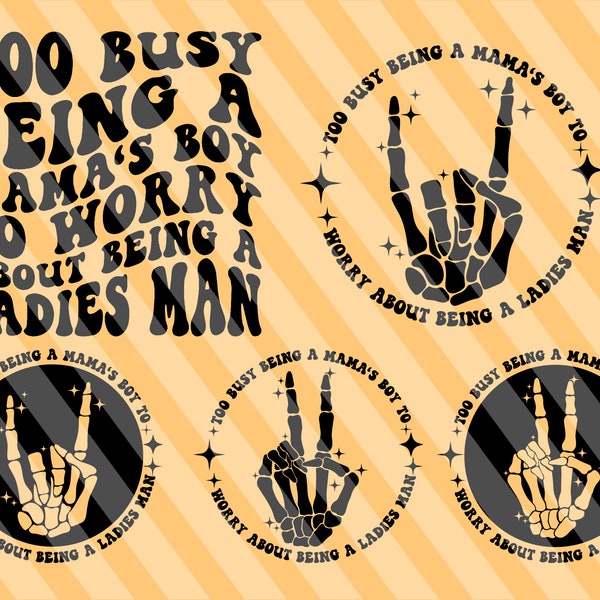 Too Busy Being A Mama's Boy To Worry About Being A Ladies Man Png Svg, Motivational Svg, Mom Svg, Women T-Shirt Svg, Wavy Stacked Svg