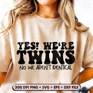 Yes We’re Twins SVG PNG, Funny Twin Shirt Design, Not Identical Quote for Cricut, Sassy Matching Twin Sublimation File, Sassy Svg