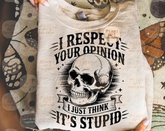 Calavera divertida SVG PNG, Respeto tu opinión Svg, Cita sarcástica Png, Humor negro SVG, Calavera para camiseta Clipart, Empoderamiento feminista Svg