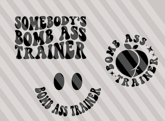 Somebody's Bomb Ass Trainer Svg, Fitness Svg, Motivational Svg, Workout Svg, Fitness T-Shirt Svg, Personal Trainer Svg, Wavy Stacked Svg