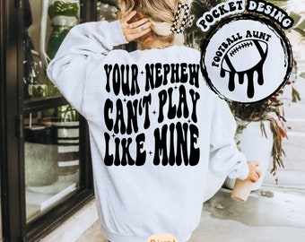 Your Nephew Can't Play Like Mine PNG Svg, Football Svg, Football Season Svg, Football Fan Svg, Football Aunt T-Shirt Svg, Love Football Svg
