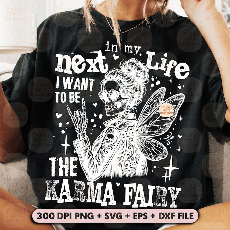 Sarcastic Fairy SVG PNG, Karma Quote Design, Tattoo Fairy Svg, Sassy Quote Shirt Graphic, In My Next Life Quote Design Svg, Sarcasm Svg image 6