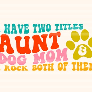 Tante und Hund Mama SVG, Geschenk für Mama SVG, ich habe zwei Titel - Tante und Hund Mama und ich rocke sie sowohl