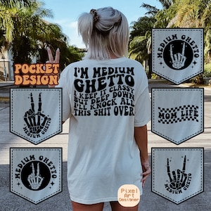 I’m Medium Ghetto Png Svg, Medium Ghetto Svg, Motivational Svg, Inspirational Svg, Funny Mom Life Cut File, Sassy Attitude Sublimation