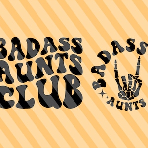 Badass Aunts Club SVG, Best Aunt Svg, Aunt To Be Svg, One Loved Aunt Svg, Aunt T-Shirt Svg, Funny Family Svg, Sarcasm Svg, Wavy Stacked Svg