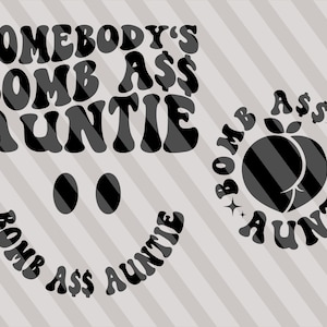 Somebody's Bomb Ass Auntie Svg, Best Aunt Svg, Aunt To Be Svg, One Loved Aunt Svg, Auntie T-Shirt Svg, Funny Aunt Svg, Wavy Stacked Svg