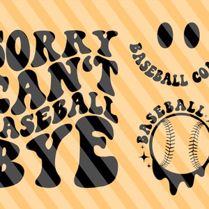May include: A digital graphic design on a light orange background with diagonal stripes. The design includes the text "SORRY CAN'T BASEBALL BYE" in large, black, retro-style lettering. Additional elements include a baseball, a smiley face that says "BASEBALL COACH", and a baseball graphic.