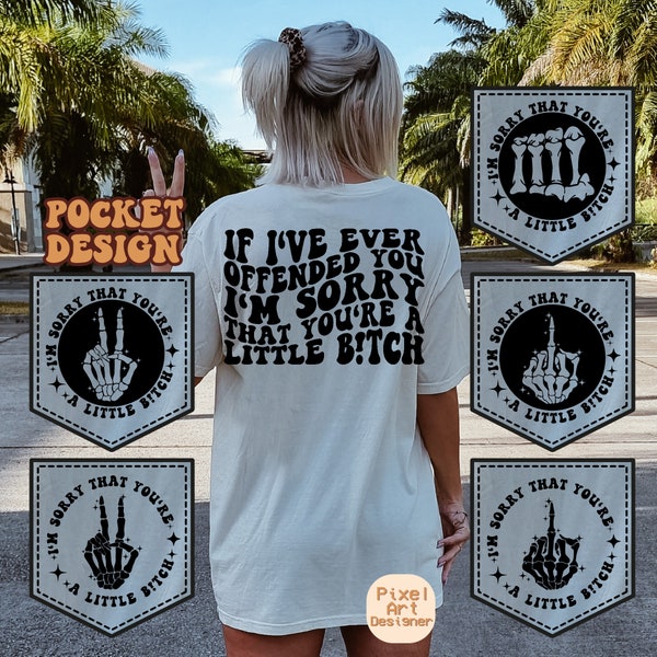 If I've Ever Offended You I'm Sorry That You're A Little Bitch Svg Png, Funny Quote, Adult Humor Svg, Funny T-Shirt Svg, Wavy Stacked Svg