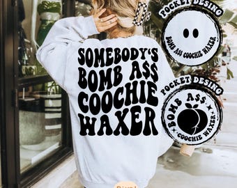 Somebody&#39;s Bomb Ass Coochie Waxer SVG, Waxer Svg, Cosmetologist Svg, Beautician Svg, Waxer Shirt Svg, Wavy Stacked Svg Gift for Beautician