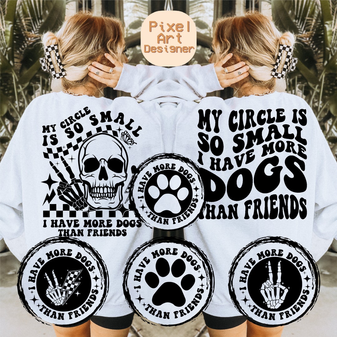 My Circle is so Small I Have More Dogs Than Friends Png Svg, Dog