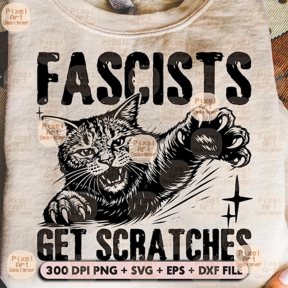 Fascists Get Scratches Svg PNG, Political Shirt Svg, Social Justice Svg, Pro Immigration Svg, Feminist Protest Svg, Anti ICE Political Svg