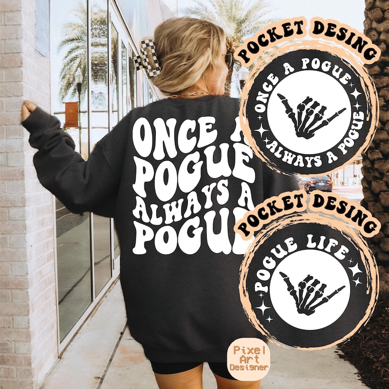 May include: A black sweatshirt with white text that reads "Once a Pogue Always a Pogue" in a retro font. The sweatshirt has two pocket designs, one with the text "Once a Pogue Always a Pogue" and a skeleton hand making a shaka sign, and the other with the text "Pogue Life" and a skeleton hand making a shaka sign.