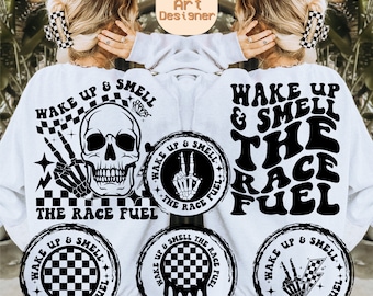 May include: White sweatshirt with black text that reads "Wake Up & Smell The Race Fuel". The text is in a retro font style. There are four black and white checkered circles with the same text around the sweatshirt.