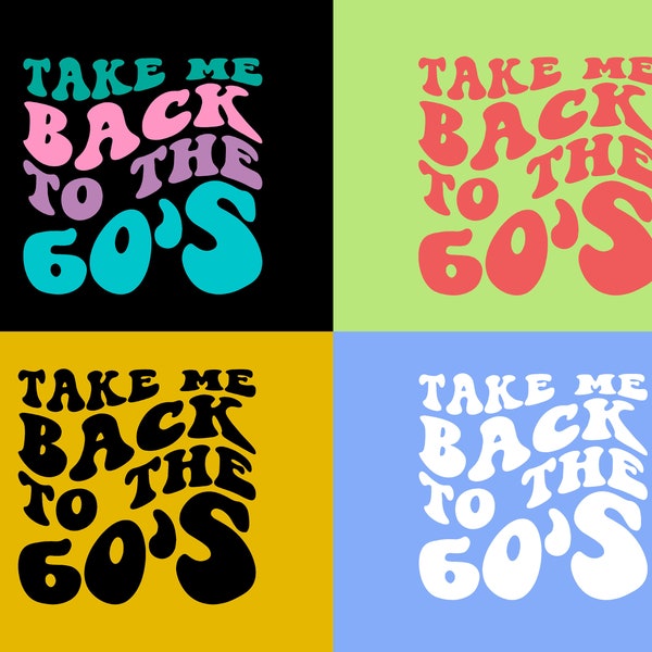 Take Me Back To The 60s SVG, 60's Svg, 1960s Design, Retro 60s Svg, Funny Svg, 60's Shirt Svg, 60s Lover Svg, 60s Kid Svg, 60s Birthday svg