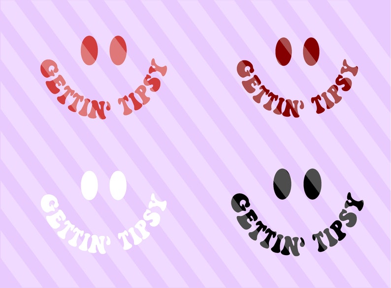 May include: Four variations of a smiley face graphic with the text "Gettin' Tipsy" in a retro font. The smiley faces are in red, white, and black.