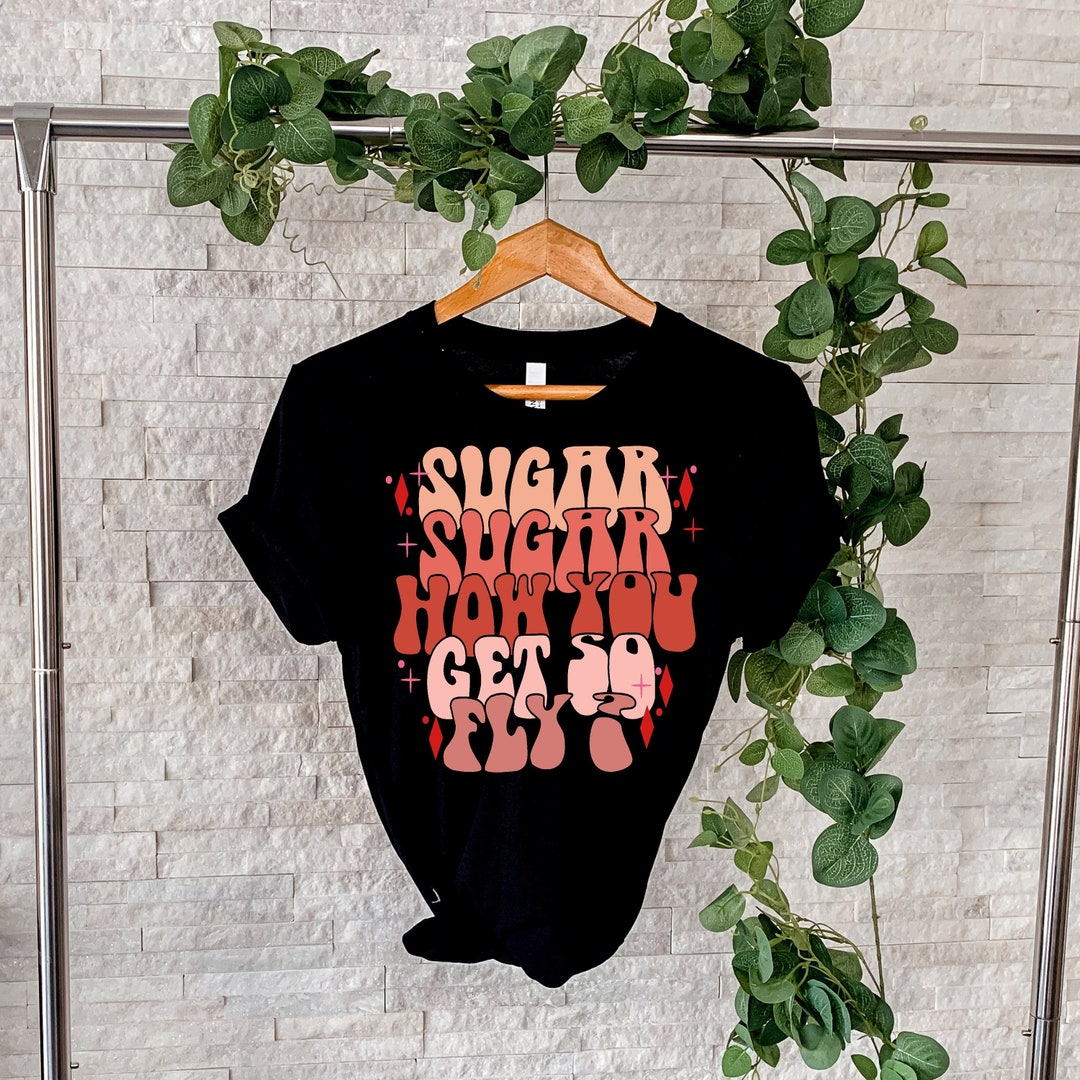 Sugar Sugar How You Get so Fly Svg, Valentine's Day Svg, Love Svg