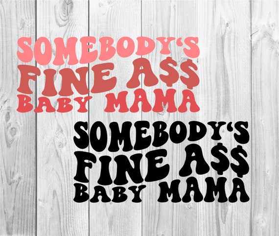 Somebody's Fine Ass Baby Mama SVG Motivational Svg Mom - Etsy