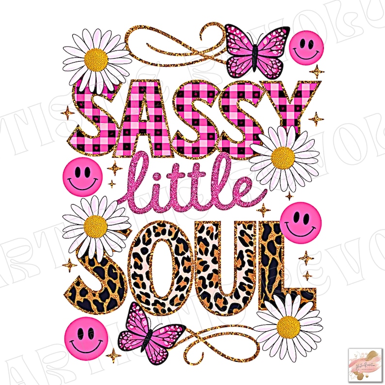May include: Pink and gold glitter graphic with the text "Sassy little soul" surrounded by daisies and butterflies.