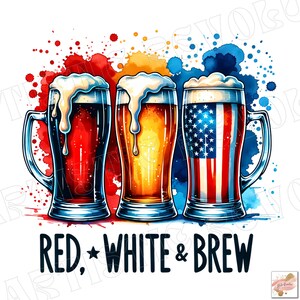 Red White and Brew Png, Fourth Of July Beer Png, Beer Lovers July 4th Graphic, Funny Independence Day Shirt PNG, Patriotic Beer PNG Design