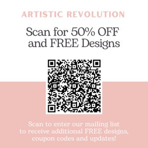 May include: A promotional graphic with the text "ARTISTIC REVOLUTION" in a light pink font. The graphic includes a QR code and the text "Scan for 50% OFF and FREE Designs". Additional text encourages scanning to join a mailing list.
