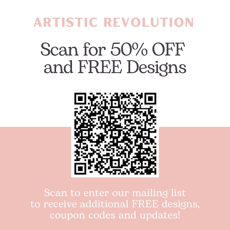 May include: A promotional graphic with the text "ARTISTIC REVOLUTION" in a light pink font. The graphic includes a QR code and the text "Scan for 50% OFF and FREE Designs". Additional text encourages scanning to join a mailing list.