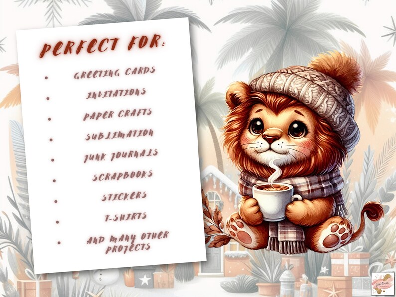 May include: A digital illustration of a cute cartoon lion wearing a winter hat and scarf, holding a cup of hot cocoa. The text "PERFECT FOR:" is listed with a variety of uses for the image, including greeting cards, invitations, paper crafts, sublimation, junk journals, scrapbooks, stickers, t-shirts, and many other projects.
