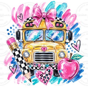May include: A yellow school bus illustration featuring a large pink bow on top, a black and white checkered pencil, a bright pink apple, and several hearts. The design includes vibrant blue and pink brushstroke accents and polka dot patterns.
