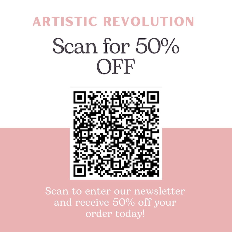 Op de afbeelding: Een witte en roze afbeelding met de tekst "ARTISTIC REVOLUTION" en "Scan for 50% OFF". Een zwart-witte QR-code bevindt zich in het midden van de afbeelding. De tekst onder de QR-code luidt "Scan to enter our newsletter and receive 50% off your order today!"