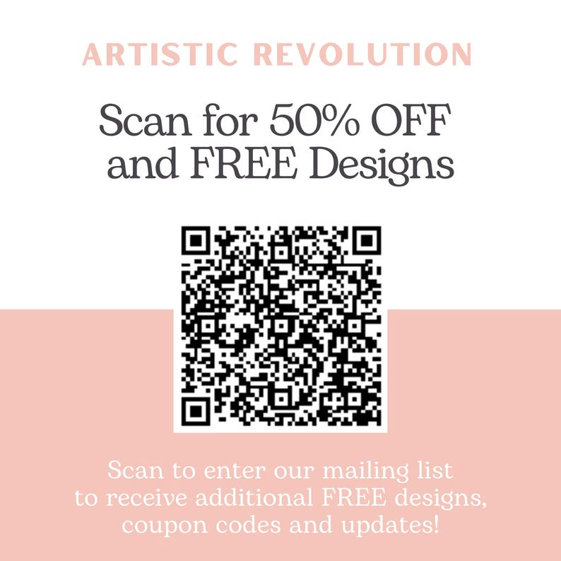 May include: A promotional graphic with the text "ARTISTIC REVOLUTION" in a light pink font. Below, it reads "Scan for 50% OFF and FREE Designs" and includes a QR code. The bottom text encourages scanning to join the mailing list for free designs and updates.