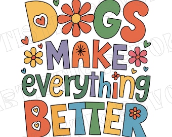 Womens Dog Shirt Designs Dog Mom Shirt PngDog Lover PNG Pet lover png Gift for dog lovers dog lover tee png Dogs Make Everything Better PNG