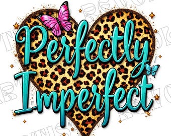 Perfectly Imperfect Png, Inspirational Phrase Png, Leopard Cheetah Print,Motivational Shirt Png, Perfectly Imperfect Design Png, Digital Png