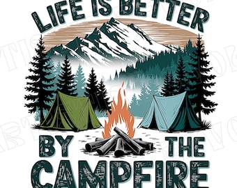 Life Is Better By The Campfire Png, Sublimation Design, Vintage Camping Png Clipart, Retro Camping Shirt Png, Camping crew Hiking Png