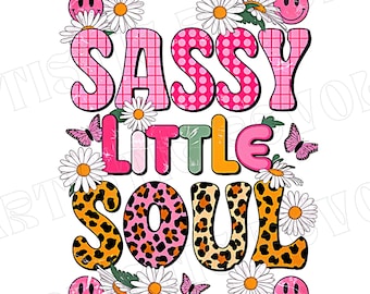Sassy Little Soul PNG, archivo PNG Sassy, diseño PNG de sublimación Little Soul, diseños PNG para niñas, sublimación PNG para niñas, archivos PNG para niños pequeños