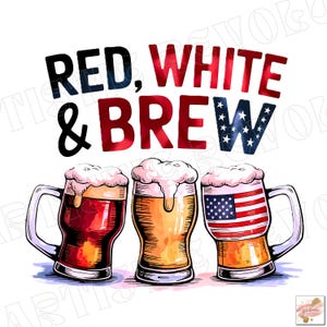 Red White and Brew Png, Fourth Of July Beer Png, Beer Lovers July 4th Graphic, Funny Independence Day Shirt PNG, Patriotic Beer PNG Design