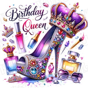 May include: A colorful illustration of a high-heeled shoe decorated with jewels, a crown, and perfume bottles. The text "Birthday Queen" is written in a decorative font.