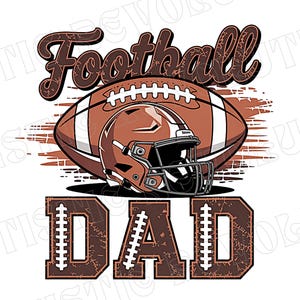 May include: A brown and white football with a brown helmet is featured in this graphic. The word "Football" is above the football and helmet. The word "DAD" is below the football and helmet.