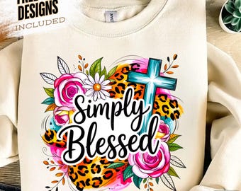 Simply Blessed Png, Christian Sublimation Png, Floral Christian Png, Bible Verse Shirt Design Floral Christian Shirt Png Religious Faith Png