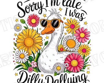 Entschuldigung, ich bin zu spät, ich war Dilly Dallying Goose PNG Lustige Gans Freche Boho Blumen Lustig sarkastische Retro Ästhetik Png Girly Preppy Shirt Design
